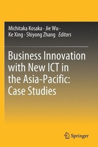 bokomslag Business Innovation with New ICT in the Asia-Pacific: Case Studies