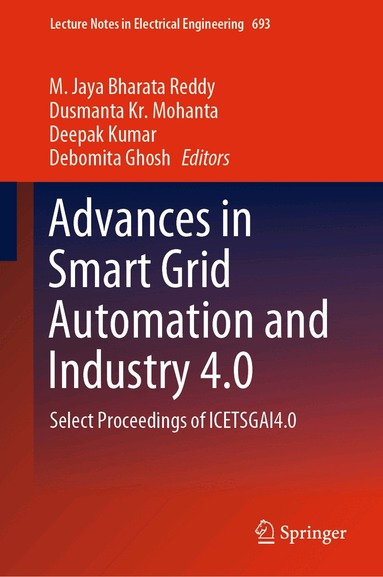 M. Jaya Bharata Reddy, Dusmanta Kr. Mohanta, Deepak Kumar, Debomita Ghosh - Advances in Smart Grid Automation and Industry 4.0, Inbunden