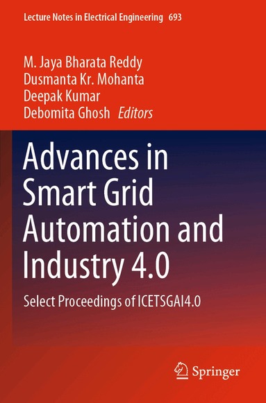 M. Jaya Bharata Reddy, Dusmanta Kr. Mohanta, Deepak Kumar, Debomita Ghosh - Advances in Smart Grid Automation and Industry 4.0, Häftad