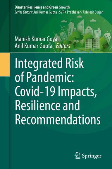Manish Kumar Goyal, Anil Kumar Gupta - Integrated Risk of Pandemic: Covid-19 Impacts, Resilience and Recommendations, Inbunden
