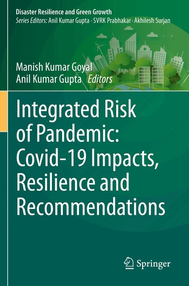 Manish Kumar Goyal, Anil Kumar Gupta - Integrated Risk of Pandemic: Covid-19 Impacts, Resilience and Recommendations, Häftad