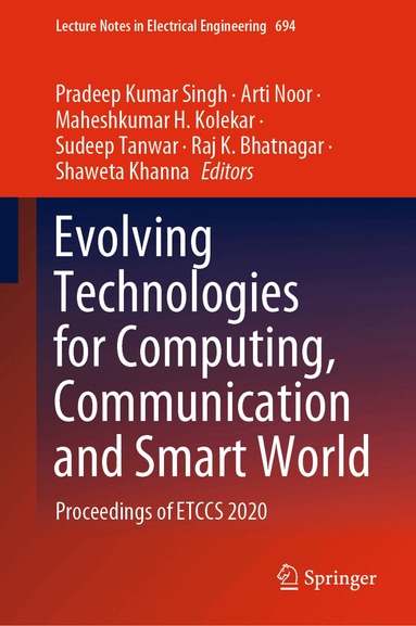 Pradeep Kumar Singh, Arti Noor, Maheshkumar H. Kolekar, Sudeep Tanwar, Raj K. Bhatnagar, Shaweta Khanna - Evolving Technologies for Computing, Communication and Smart World, Inbunden