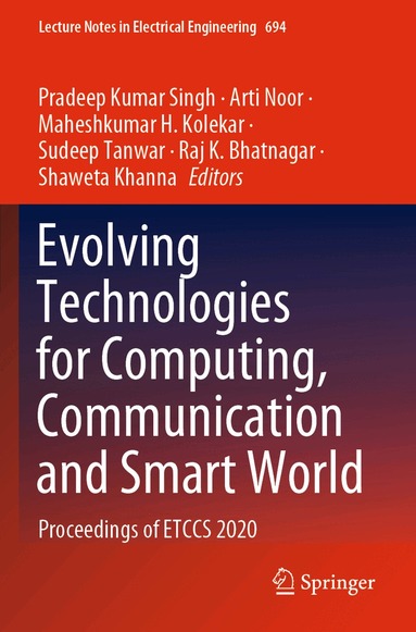 Pradeep Kumar Singh, Arti Noor, Maheshkumar H. Kolekar, Sudeep Tanwar, Raj K. Bhatnagar, Shaweta Khanna - Evolving Technologies for Computing, Communication and Smart World, Häftad