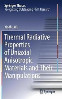 bokomslag Thermal Radiative Properties of Uniaxial Anisotropic Materials and Their Manipulations