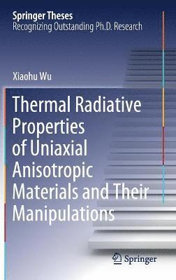Thermal Radiative Properties of Uniaxial Anisotropic Materials and Their Manipulations 1