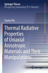 bokomslag Thermal Radiative Properties of Uniaxial Anisotropic Materials and Their Manipulations