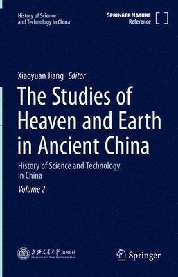 Xiaoyuan Jiang - Studies of Heaven and Earth in Ancient China, Inbunden