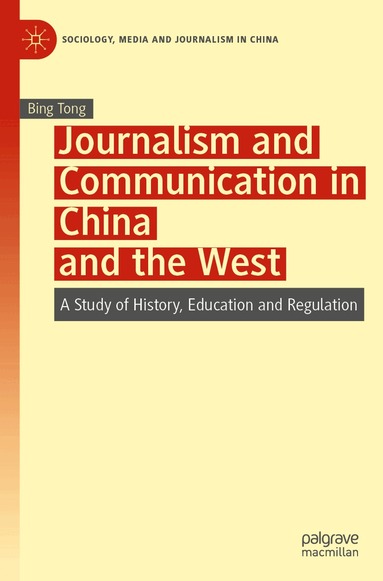 Bing Tong - Journalism and Communication in China and the West, Häftad