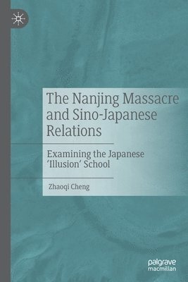 bokomslag The Nanjing Massacre and Sino-Japanese Relations