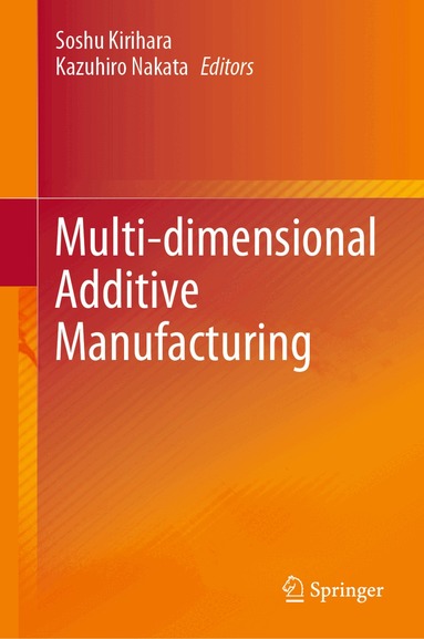 Soshu Kirihara, Kazuhiro Nakata - Multi-dimensional Additive Manufacturing, Inbunden