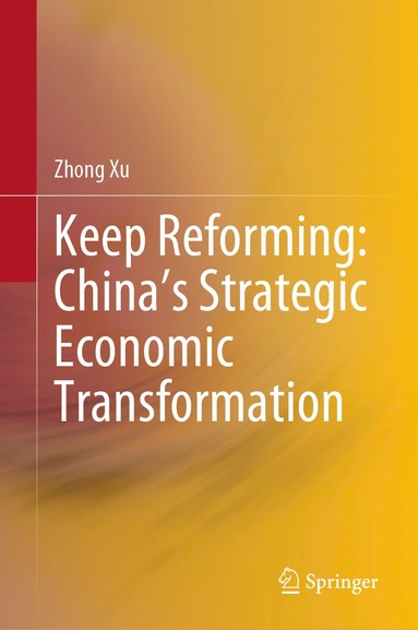 bokomslag Keep Reforming: China's Strategic Economic Transformation