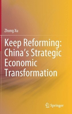 Keep Reforming: Chinas Strategic Economic Transformation 1