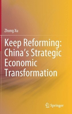 Keep Reforming: China’s Strategic Economic Transformation