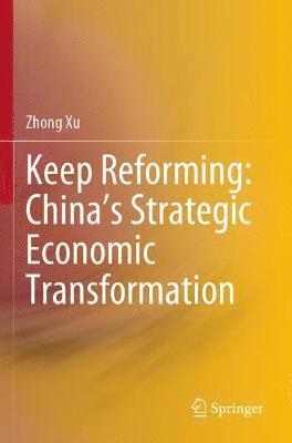 bokomslag Keep Reforming: China's Strategic Economic Transformation