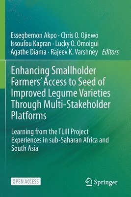 Essegbemon Akpo, Chris O Ojiewo, Issoufou Kapran, Chris O. Ojiewo - Enhancing Smallholder Farmers' Access to Seed of Improved Legume Varieties Through Multi-stakeholder Platforms, Häftad