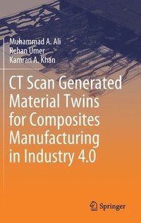 bokomslag CT Scan Generated Material Twins for Composites Manufacturing in Industry 4.0