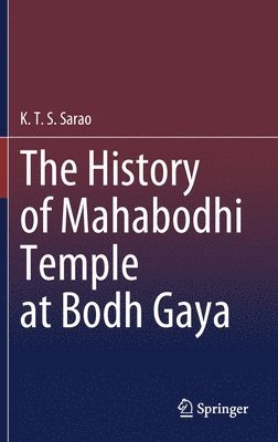 bokomslag The History of Mahabodhi Temple at Bodh Gaya