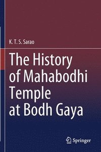 bokomslag The History of Mahabodhi Temple at Bodh Gaya