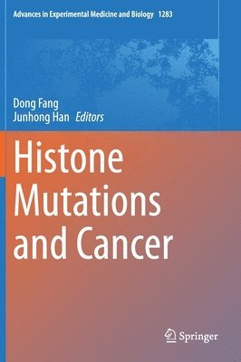 Dong Fang, Junhong Han - Histone Mutations and Cancer, Inbunden