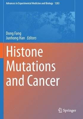 Dong Fang, Junhong Han - Histone Mutations and Cancer, Häftad