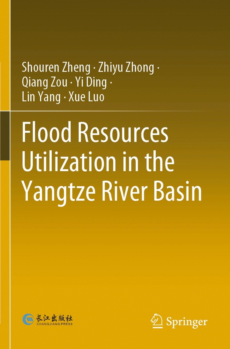 Shouren Zheng, Zhiyu Zhong, Qiang Zou, Yi Ding, Lin Yang, Xue Luo - Flood Resources Utilization in the Yangtze River Basin, Häftad