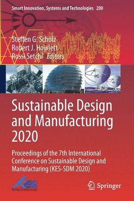 Steffen G. Scholz, Robert J. Howlett, Rossi Setchi - Sustainable Design and Manufacturing 2020, Häftad