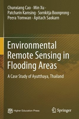 Chunxiang Cao, Min Xu, Patcharin Kamsing, Sornkitja Boonprong, Peera Yomwan, Apitach Saokarn - Environmental Remote Sensing in Flooding Areas, Häftad