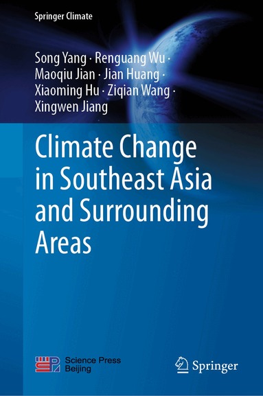 Song Yang, Renguang Wu, Maoqiu Jian, Jian Huang, Xiaoming Hu, Ziqian Wang, Xingwen Jiang - Climate Change in Southeast Asia and Surrounding Areas, Inbunden
