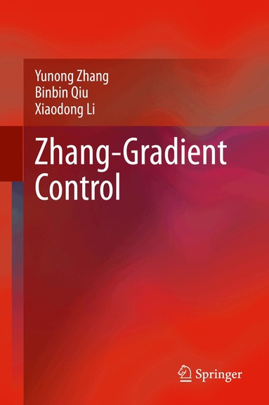 Yunong Zhang, Binbin Qiu, Xiaodong Li - Zhang-Gradient Control, Inbunden