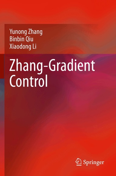 Yunong Zhang, Binbin Qiu, Xiaodong Li - Zhang-Gradient Control, Häftad