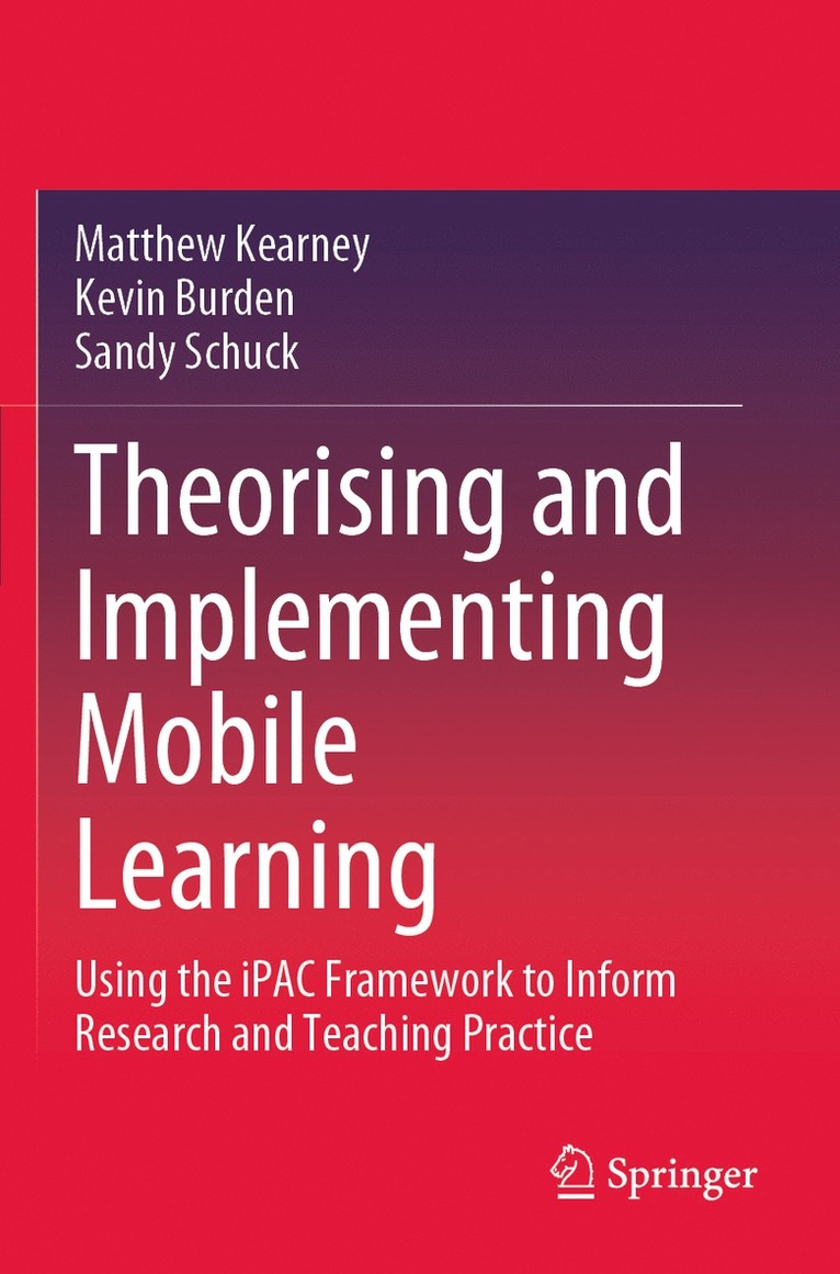 Matthew Kearney, Kevin Burden, Sandy Schuck - Theorising and Implementing Mobile Learning, Häftad