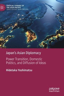 Hidetaka Yoshimatsu - Japan’s Asian Diplomacy, Inbunden