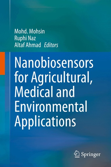 Mohd. Mohsin, Ruphi Naz, Altaf Ahmad - Nanobiosensors for Agricultural, Medical and Environmental Applications, Inbunden