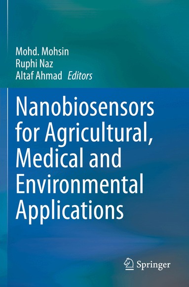 Mohd. Mohsin, Ruphi Naz, Altaf Ahmad - Nanobiosensors for Agricultural, Medical and Environmental Applications, Häftad