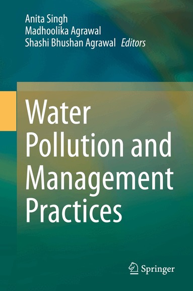 Anita Singh, Madhoolika Agrawal, Shashi Bhushan Agrawal - Water Pollution and Management Practices, Inbunden