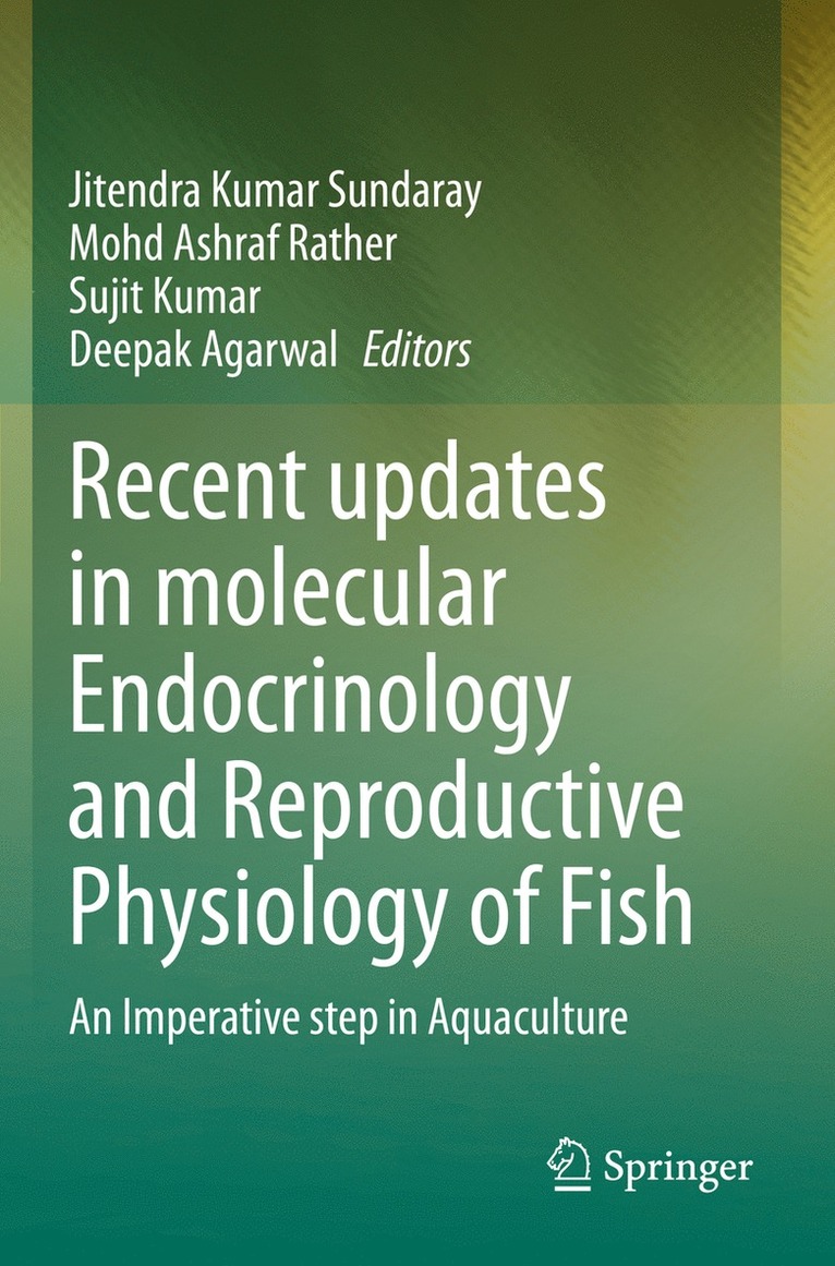 Jitendra Kumar Sundaray, Mohd Ashraf Rather, Sujit Kumar, Deepak Agarwal - Recent updates in molecular Endocrinology and Reproductive Physiology of Fish, Häftad