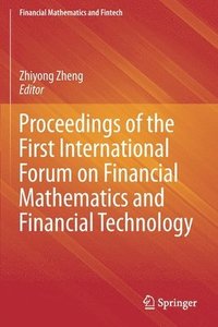 bokomslag Proceedings of the First International Forum on Financial Mathematics and Financial Technology