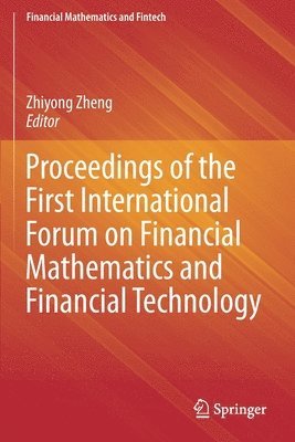 Proceedings of the First International Forum on Financial Mathematics and Financial Technology 1