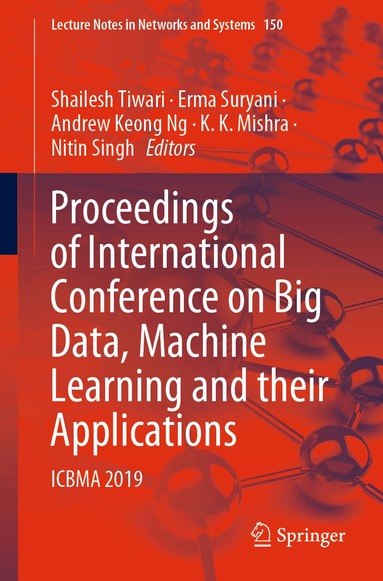 Shailesh Tiwari, Erma Suryani, Andrew Keong Ng, K. K. Mishra, Nitin Singh - Proceedings of International Conference on Big Data, Machine Learning and their Applications, Häftad