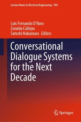 Conversational Dialogue Systems for the Next Decade 1