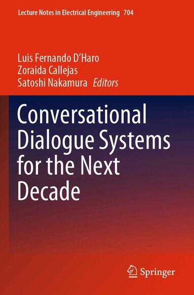 Luis Fernando D'Haro, Zoraida Callejas, Satoshi Nakamura - Conversational Dialogue Systems for the Next Decade, Häftad