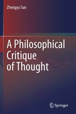 bokomslag A Philosophical Critique of Thought