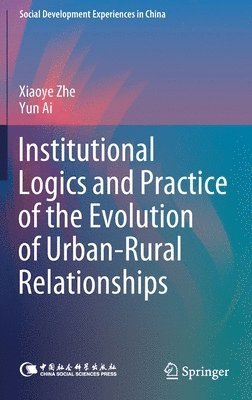 Institutional Logics and Practice of the Evolution of UrbanRural Relationships 1