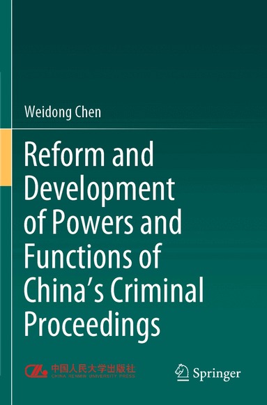 Weidong Chen - Reform and Development of Powers and Functions of China's Criminal Proceedings, Häftad