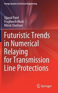 bokomslag Futuristic Trends in Numerical Relaying for Transmission Line Protections