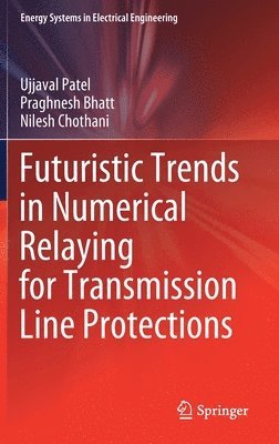 Futuristic Trends in Numerical Relaying for Transmission Line Protections 1