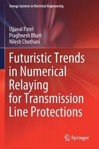bokomslag Futuristic Trends in Numerical Relaying for Transmission Line Protections
