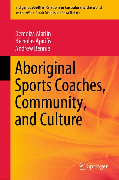 Demelza Marlin, Nicholas Apoifis, Andrew Bennie - Aboriginal Sports Coaches, Community, and Culture, Inbunden