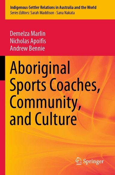 Demelza Marlin, Nicholas Apoifis, Andrew Bennie - Aboriginal Sports Coaches, Community, and Culture, Häftad