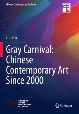 Gray Carnival: Chinese Contemporary Art Since 2000 1